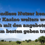 Ebendiese Nutzer kennen unser Kasino weiters werden auch mit den angebotenen Zum besten geben traut