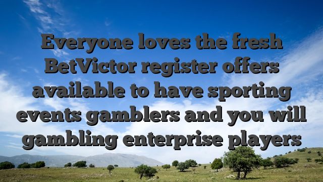 Everyone loves the fresh BetVictor register offers available to have sporting events gamblers and you will gambling enterprise players