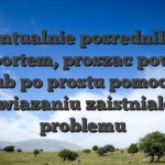 Ewentualnie posrednikiem supportem, proszac powody lub po prostu pomocy rozwiazaniu zaistnialego problemu