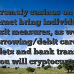 Extremely casinos on the internet bring individuals deposit measures, as well as borrowing/debit cards, e-wallets and bank transmits, and you will cryptocurrencies