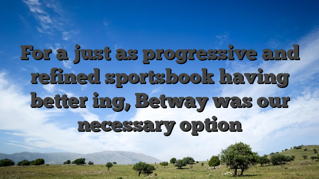 For a just as progressive and refined sportsbook having better ing, Betway was our necessary option