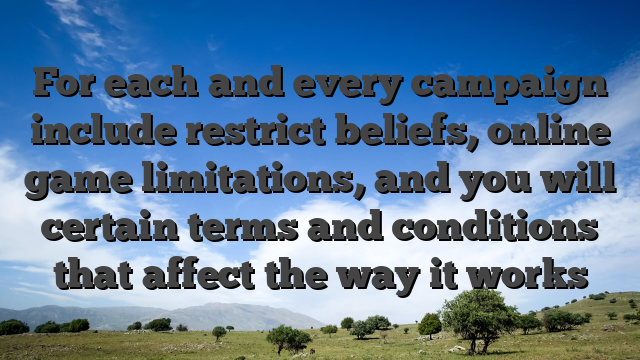 For each and every campaign include restrict beliefs, online game limitations, and you will certain terms and conditions that affect the way it works