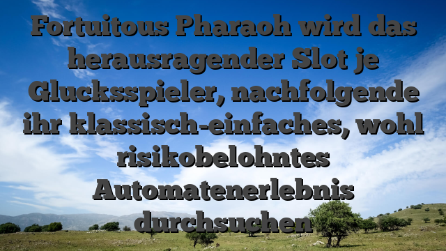 Fortuitous Pharaoh wird das herausragender Slot je Glucksspieler, nachfolgende ihr klassisch-einfaches, wohl risikobelohntes Automatenerlebnis durchsuchen