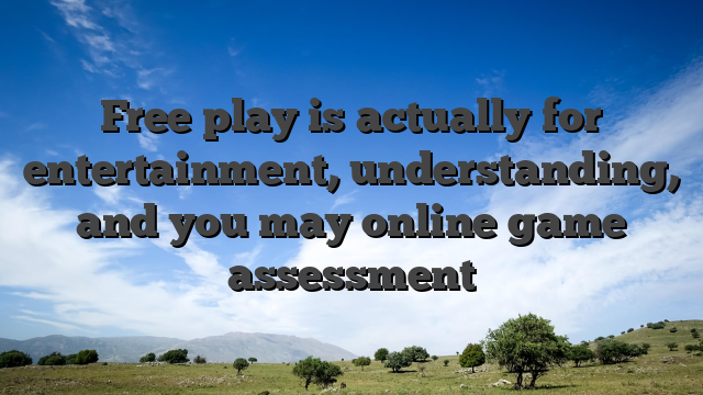 Free play is actually for entertainment, understanding, and you may online game assessment