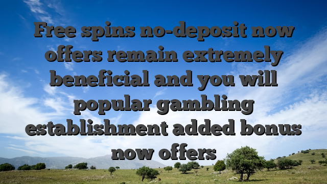 Free spins no-deposit now offers remain extremely beneficial and you will popular gambling establishment added bonus now offers