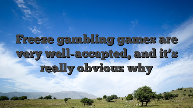 Freeze gambling games are very well-accepted, and it’s really obvious why