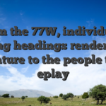 From the 77W, individuals angling headings render great adventure to the people trying eplay