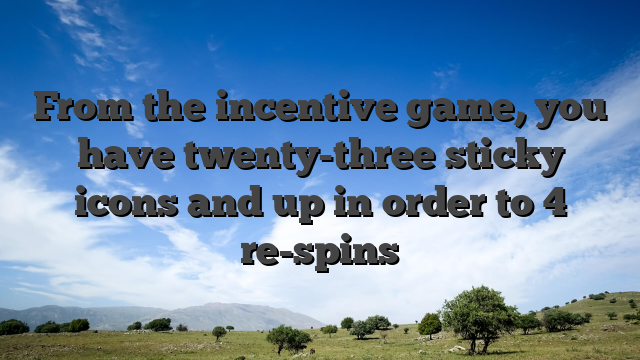 From the incentive game, you have twenty-three sticky icons and up in order to 4 re-spins