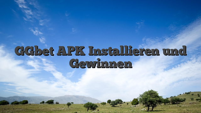 GGbet APK Installieren und Gewinnen