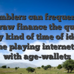 Gamblers can frequently withdraw finance the quickest any kind of time of ideal online playing internet that with age-wallets
