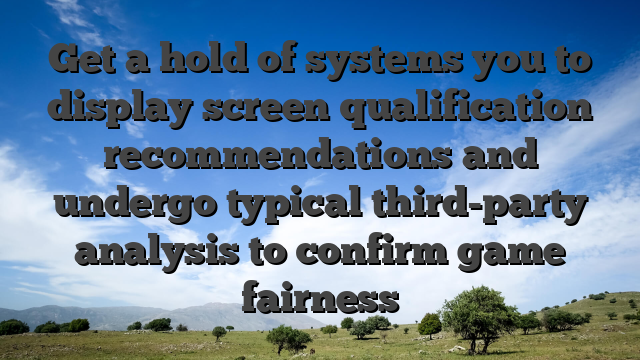 Get a hold of systems you to display screen qualification recommendations and undergo typical third-party analysis to confirm game fairness