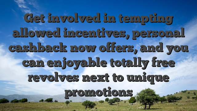 Get involved in tempting allowed incentives, personal cashback now offers, and you can enjoyable totally free revolves next to unique promotions