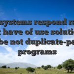 Good systems respond rapidly that have of use solutions, maybe not duplicate-pasted programs
