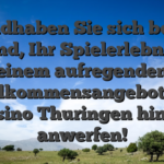 Handhaben Sie sich bereit liegend, Ihr Spielerlebnis via einem aufregenden Willkommensangebot ein Kasino Thuringen hinten anwerfen!