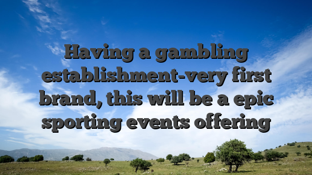 Having a gambling establishment-very first brand, this will be a epic sporting events offering