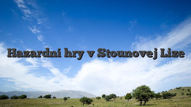 Hazardní hry v Stounovej Lize