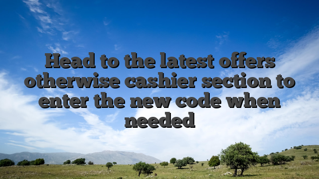 Head to the latest offers otherwise cashier section to enter the new code when needed