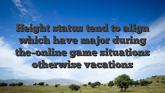 Height status tend to align which have major during the-online game situations otherwise vacations