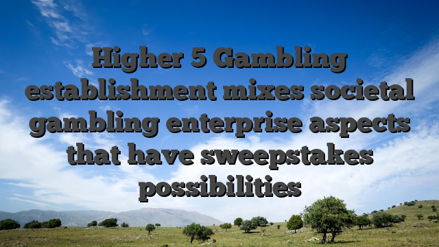 Higher 5 Gambling establishment mixes societal gambling enterprise aspects that have sweepstakes possibilities