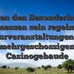 Hinten den Besonderheiten angemessen sein regelma?ige Kulturveranstaltungen i am mehrgeschossigen Casinogebaude