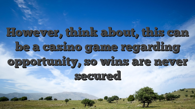 However, think about, this can be a casino game regarding opportunity, so wins are never secured