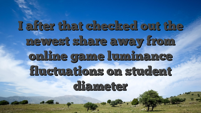 I after that checked out the newest share away from online game luminance fluctuations on student diameter