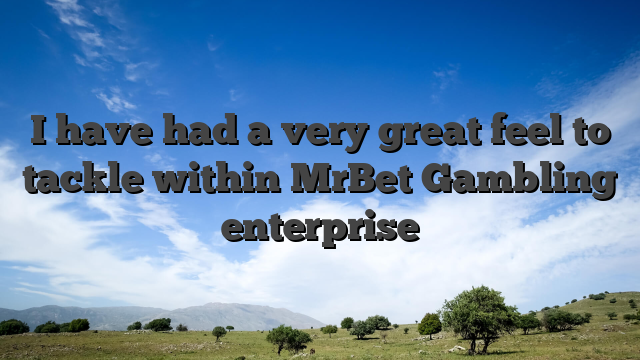 I have had a very great feel to tackle within MrBet Gambling enterprise
