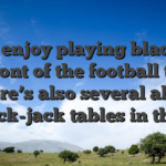 If you enjoy playing blackjack in front of the football then there’s also several alive black-jack tables in there