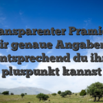 Ihr transparenter Pramie gibt dir genaue Angaben, entsprechend du ihn pluspunkt kannst