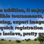 In addition, it enjoys incredible tournaments, really amusing, expert image and also quick registration from the inclave, pretty good