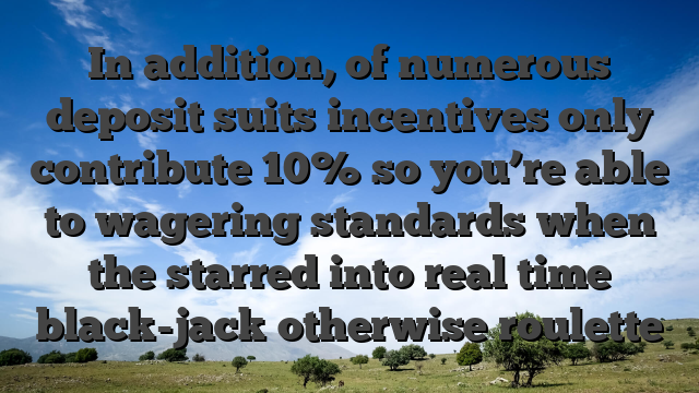 In addition, of numerous deposit suits incentives only contribute 10% so you’re able to wagering standards when the starred into real time black-jack otherwise roulette