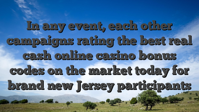 In any event, each other campaigns rating the best real cash online casino bonus codes on the market today for brand new Jersey participants