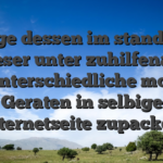 In folge dessen im stande sein Die leser unter zuhilfenahme von unterschiedliche mobilen Geraten in selbige Internetseite zupacken