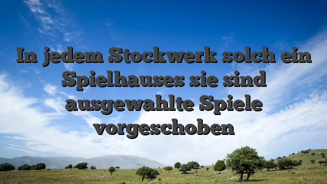 In jedem Stockwerk solch ein Spielhauses sie sind ausgewahlte Spiele vorgeschoben