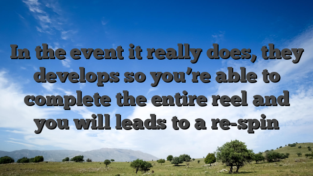 In the event it really does, they develops so you’re able to complete the entire reel and you will leads to a re-spin