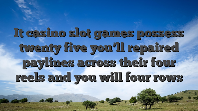 It casino slot games possess twenty five you’ll repaired paylines across their four reels and you will four rows