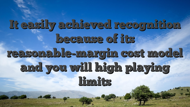 It easily achieved recognition because of its reasonable-margin cost model and you will high playing limits