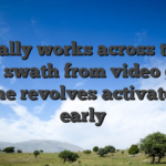It really works across the a broad swath from video game, and the revolves activate very early