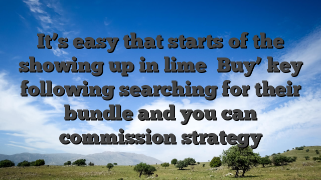 It’s easy that starts of the showing up in lime �Buy’ key following searching for their bundle and you can commission strategy