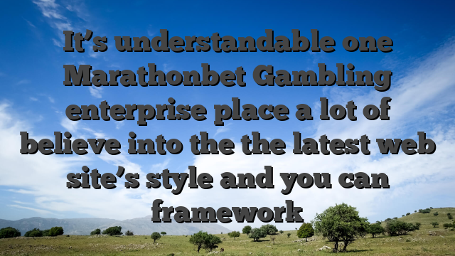 It’s understandable one Marathonbet Gambling enterprise place a lot of believe into the the latest web site’s style and you can framework