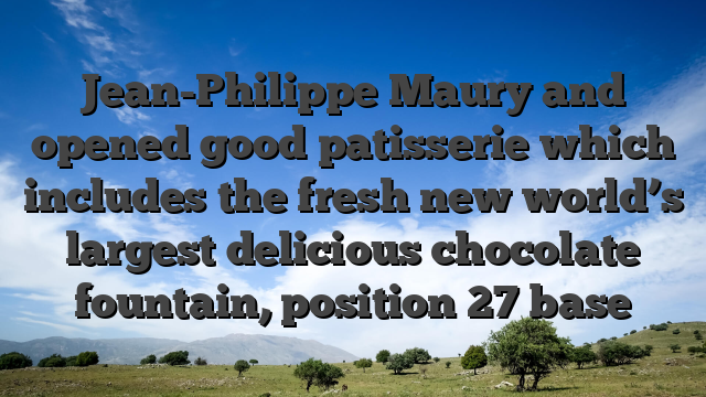 Jean-Philippe Maury and opened good patisserie which includes the fresh new world’s largest delicious chocolate fountain, position 27 base
