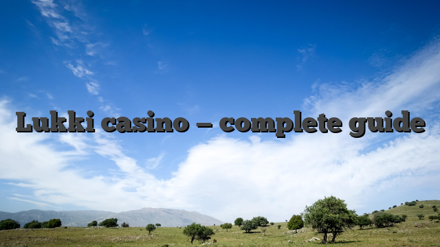 Lukki casino — complete guide