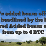 MBit’s added bonus offering was headlined by the huge Desired Added bonus away from up to 4 BTC