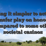 Making it simpler to actually transfer play on honours compared to some other societal casinos