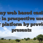 Many web based casinos bring in prospective users on their platform by providing presents