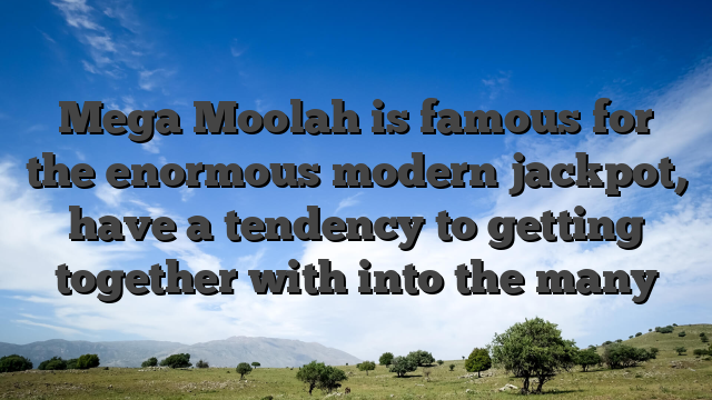 Mega Moolah is famous for the enormous modern jackpot, have a tendency to getting together with into the many