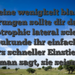 Meine wenigkeit blank Erfahrungen sollte dir daruber amyotrophic lateral sclerosis Neukunde ihr einfacher weiters schneller Einstieg gibt man sagt, sie seien