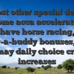 Most other special deals become acca accelerates to have horse racing, refer-a-buddy bonuses, and you may daily choice creator increases