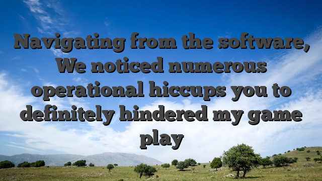 Navigating from the software, We noticed numerous operational hiccups you to definitely hindered my game play