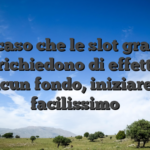Nel caso che le slot gratuite non richiedono di effettuare alcun fondo, iniziare e facilissimo